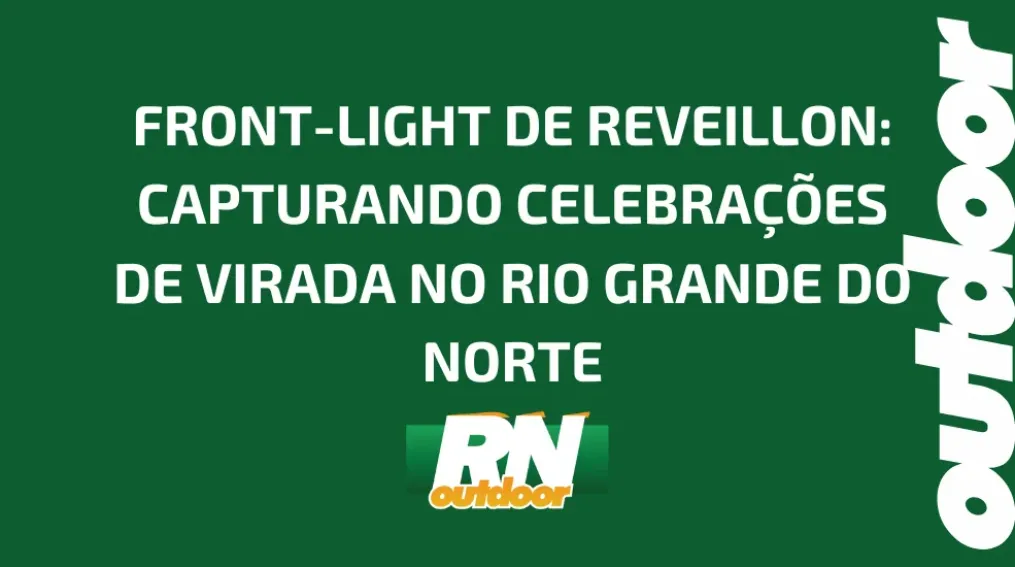 FRONT-LIGHT DE REVEILLON: CAPTURANDO CELEBRA&Ccedil;&Otilde;ES DE VIRADA NO RIO GRANDE DO NORTE