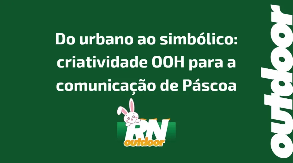 Do urbano ao simb&oacute;lico: criatividade OOH para a comunica&ccedil;&atilde;o de P&aacute;scoa