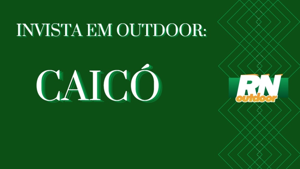 INVISTA EM CAIC&Oacute;-RN