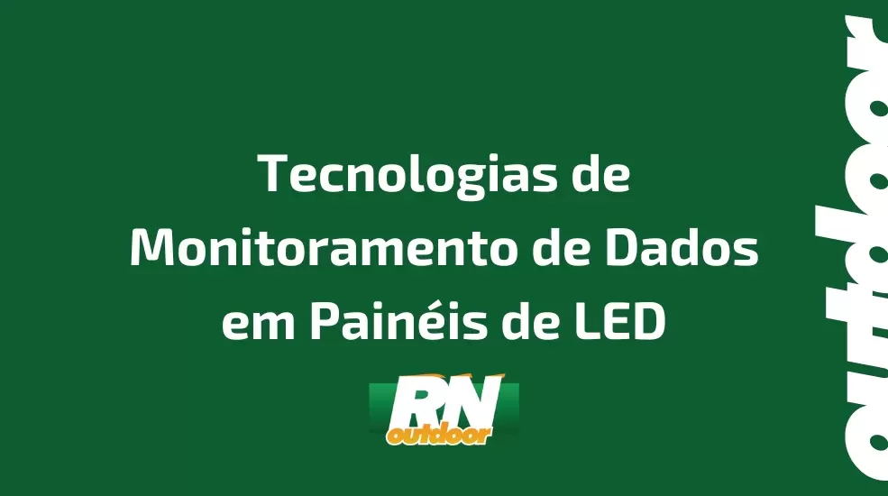 Tecnologias de Monitoramento de Dados em Pain&eacute;is de LED