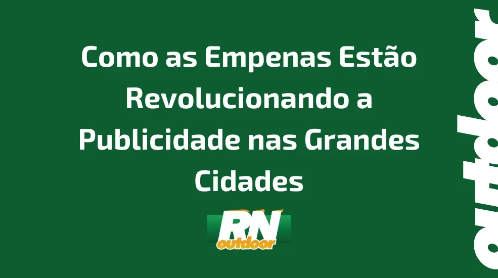 Como as Empenas Est&atilde;o Revolucionando a Publicidade nas Grandes Cidades