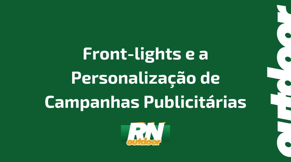 Front-lights e a Personaliza&ccedil;&atilde;o de Campanhas Publicit&aacute;rias