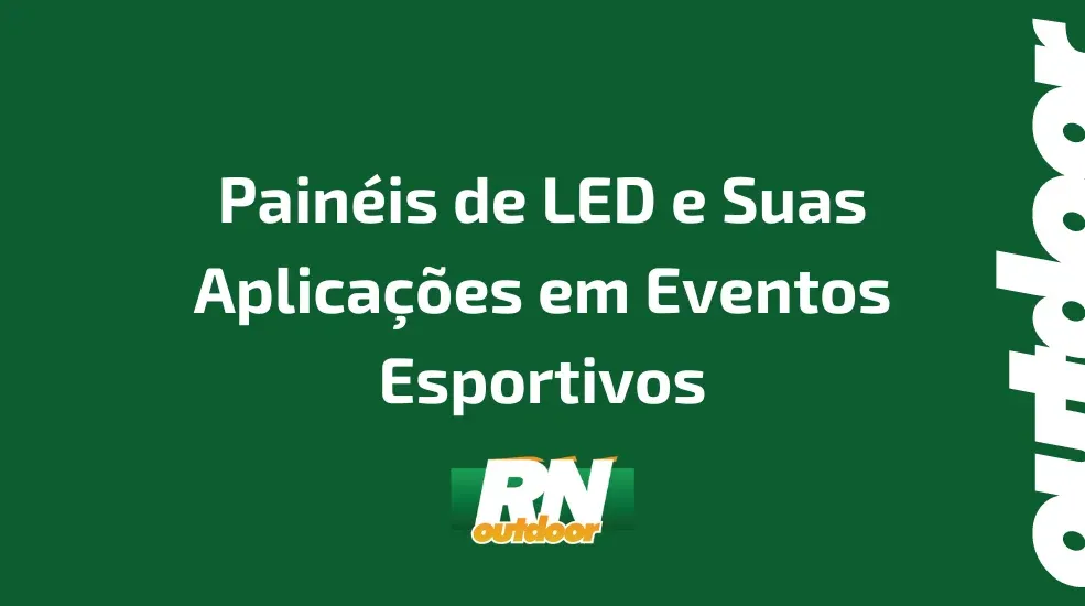 Pain&eacute;is de LED e Suas Aplica&ccedil;&otilde;es em Eventos Esportivos
