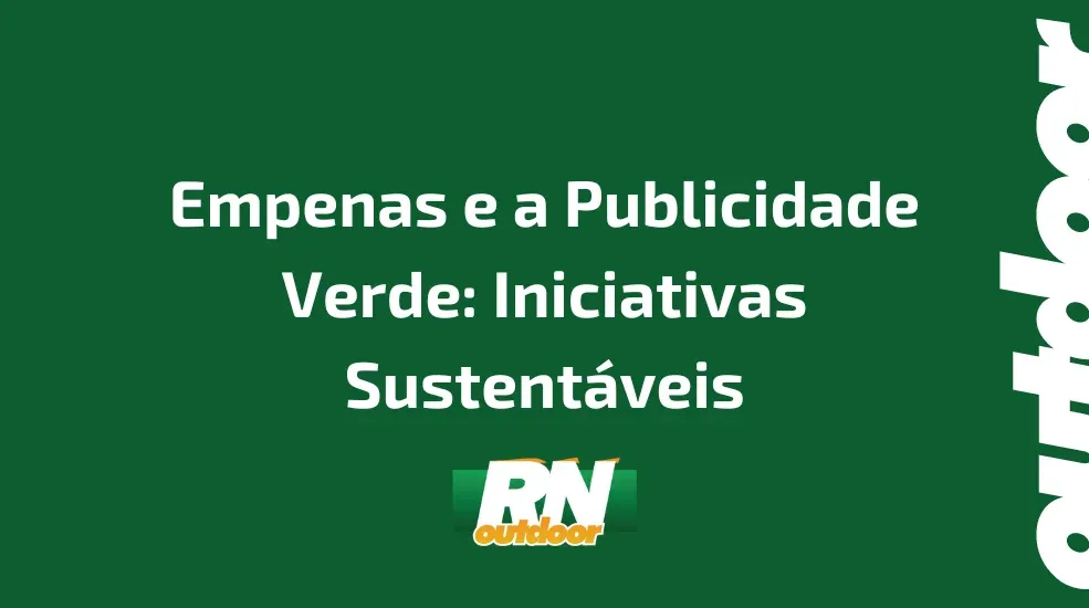 Empenas e a Publicidade Verde: Iniciativas Sustent&aacute;veis