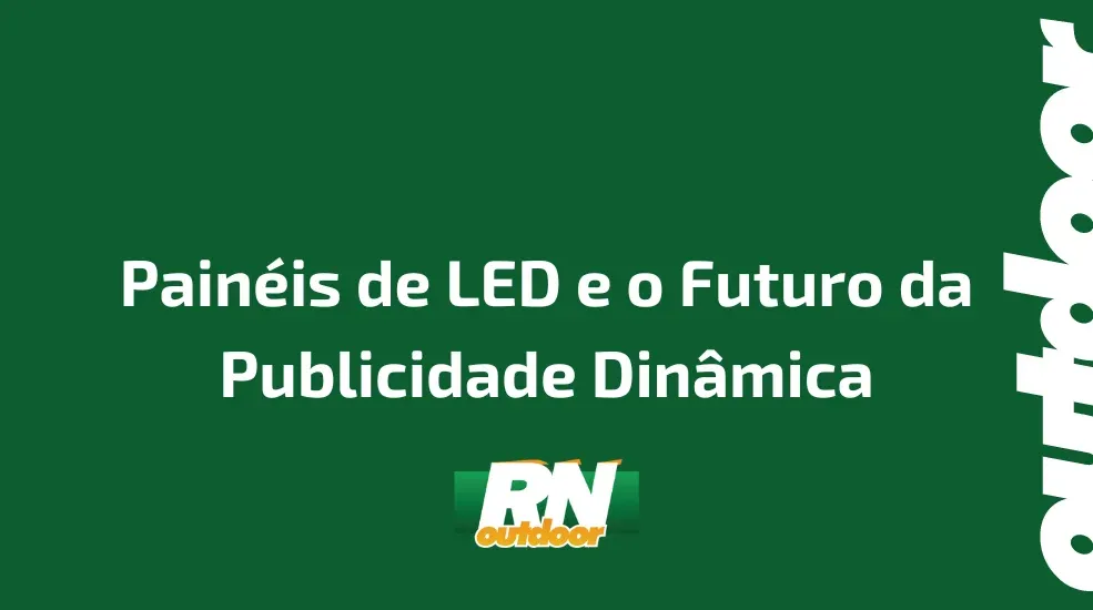 Pain&eacute;is de LED e o Futuro da Publicidade Din&acirc;mica