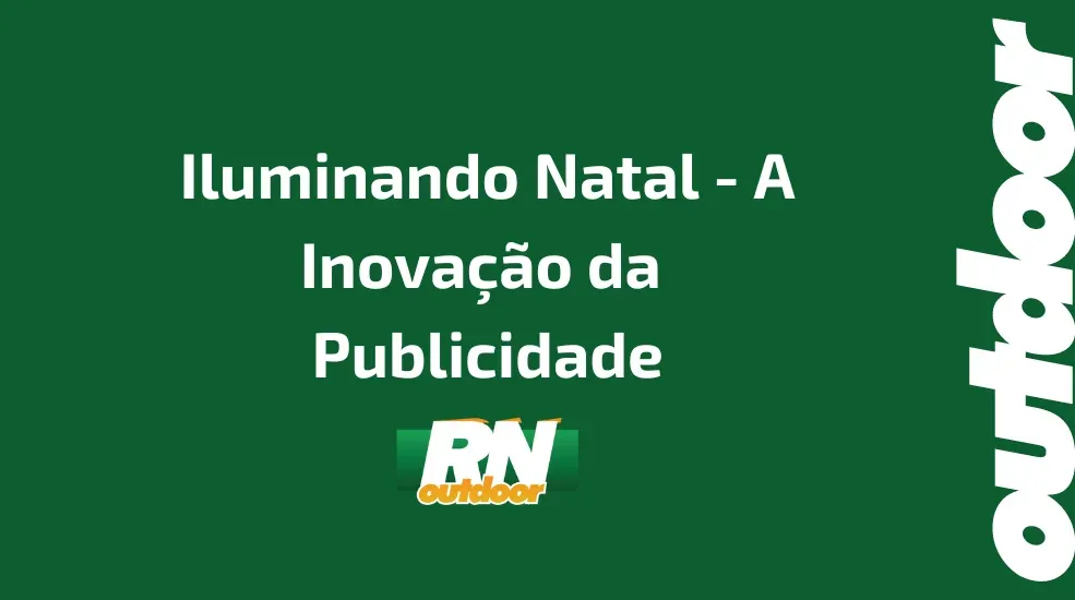 Iluminando Natal - A Inova&ccedil;&atilde;o da Publicidade