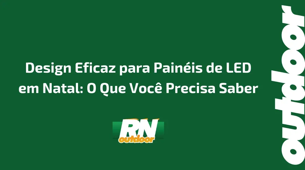 Design Eficaz para Pain&eacute;is de LED em Natal: O Que Voc&ecirc; Precisa Saber
