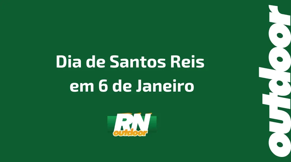 Outdoors para Festas: A Import&acirc;ncia da Divulga&ccedil;&atilde;o do Dia de Santos Reis em 6 de Janeiro
