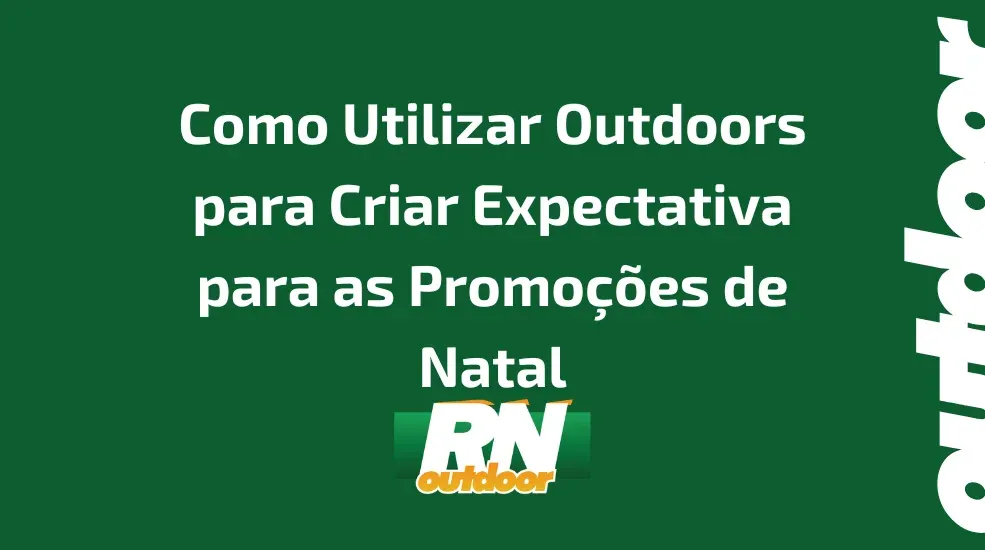 Como Utilizar Outdoors para Criar Expectativa para as Promo&ccedil;&otilde;es de Natal