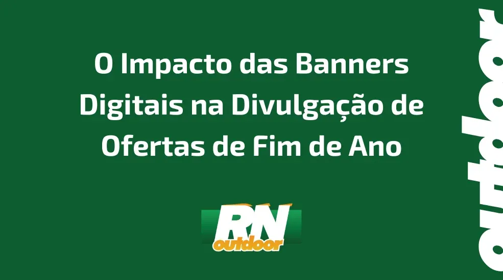O Impacto das Banners Digitais na Divulga&ccedil;&atilde;o de Ofertas de Fim de Ano