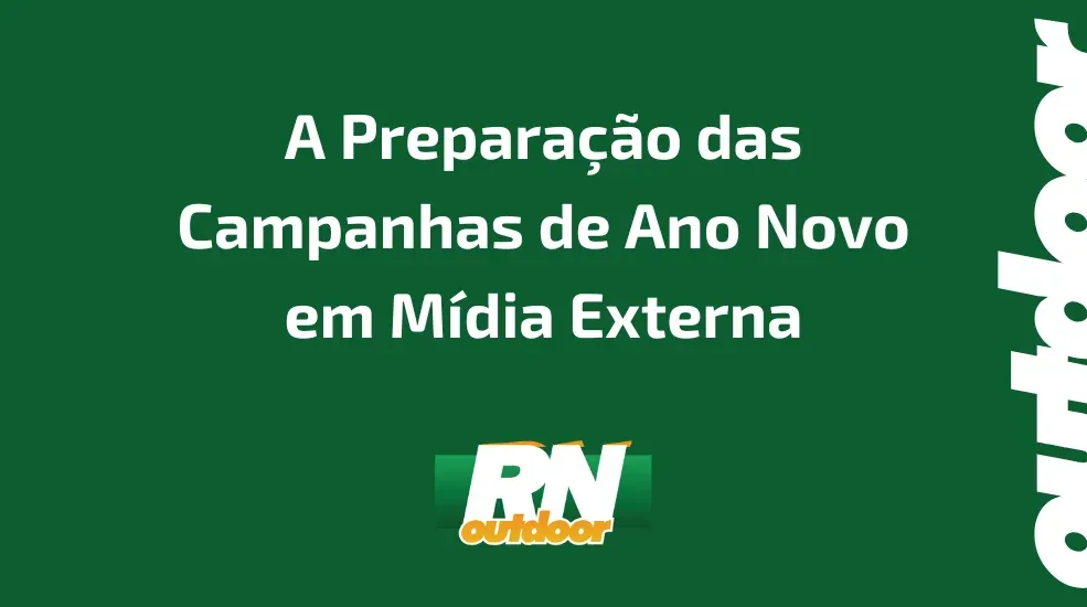 A Prepara&ccedil;&atilde;o das Campanhas de Ano Novo em M&iacute;dia Externa